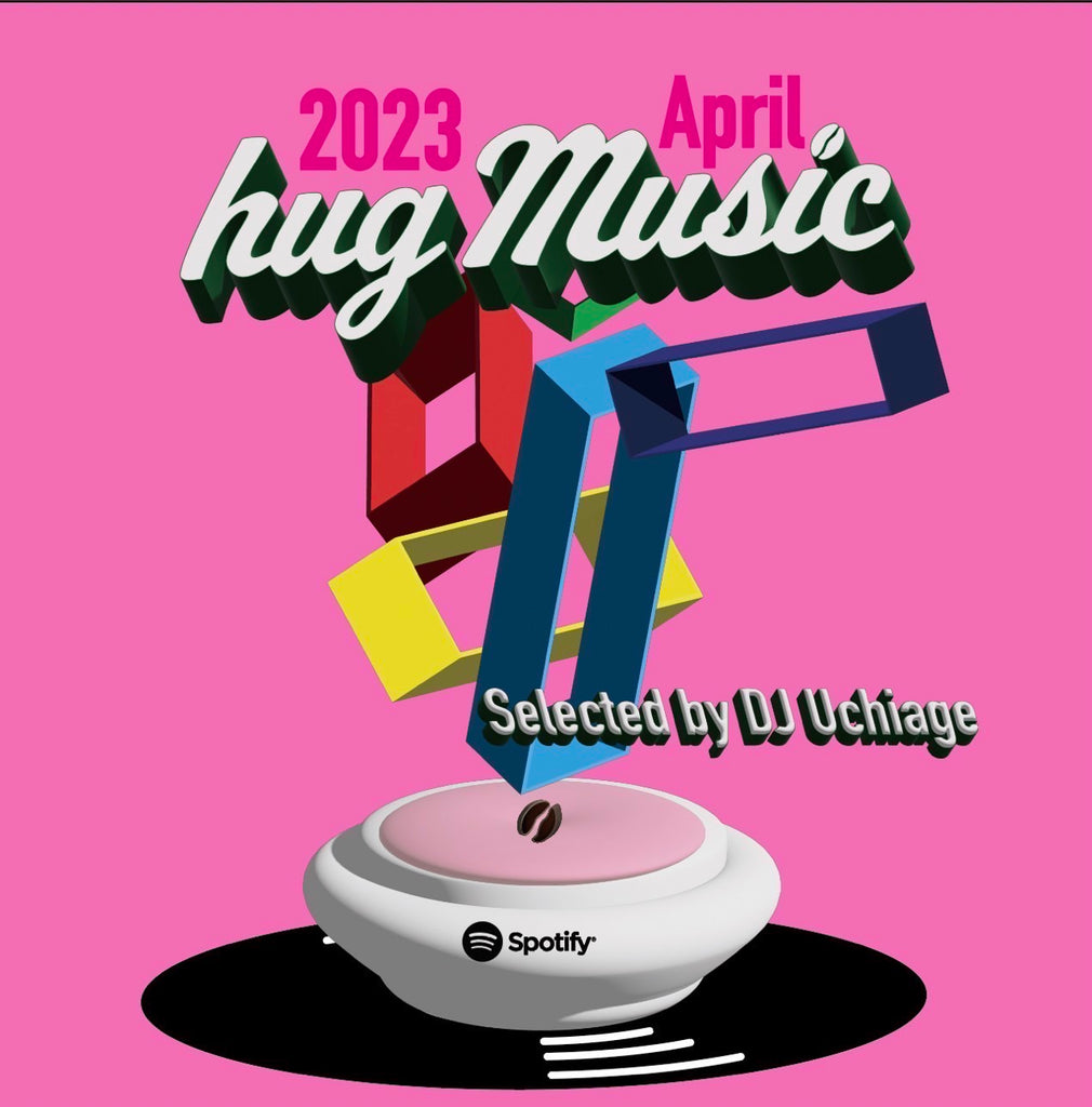 DJ UCHIAGE for hug coffee April/2023 配信開始！