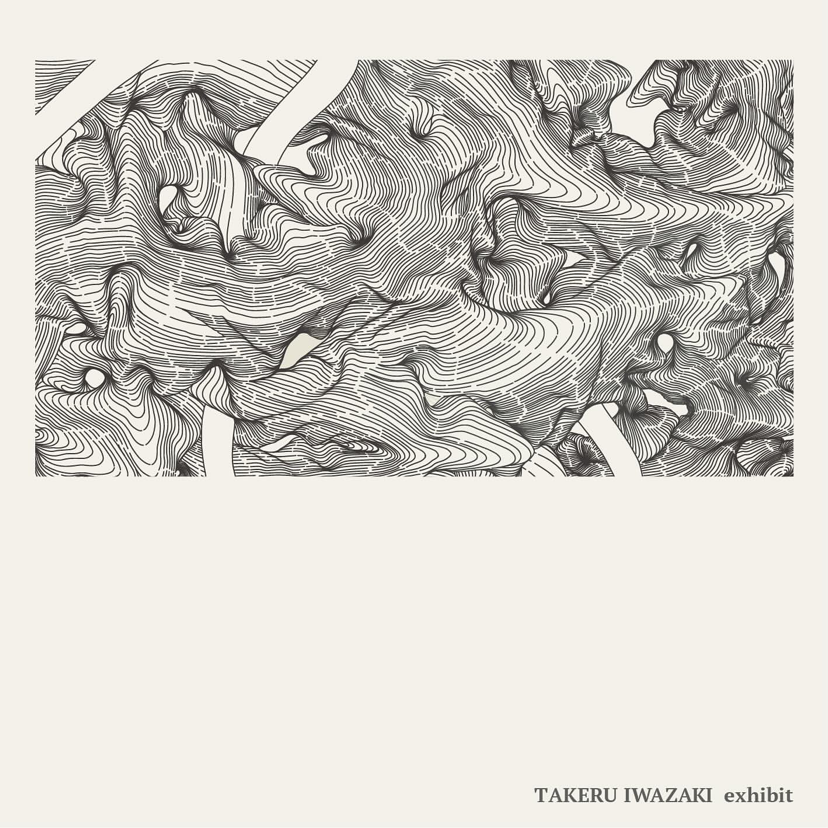 TAKERU IWAZAKI Exhibit ＠hugcoffee南町店